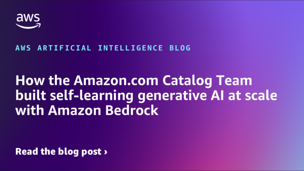 How the Amazon.com Catalog Team built self-learning generative AI at scale with Amazon Bedrock