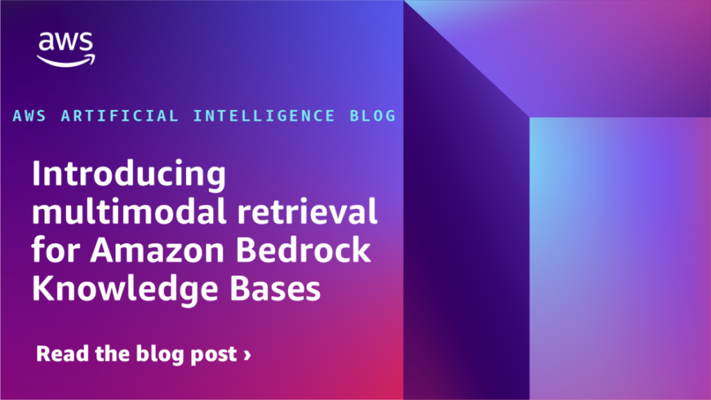 Introducing multimodal retrieval for Amazon Bedrock Knowledge Bases