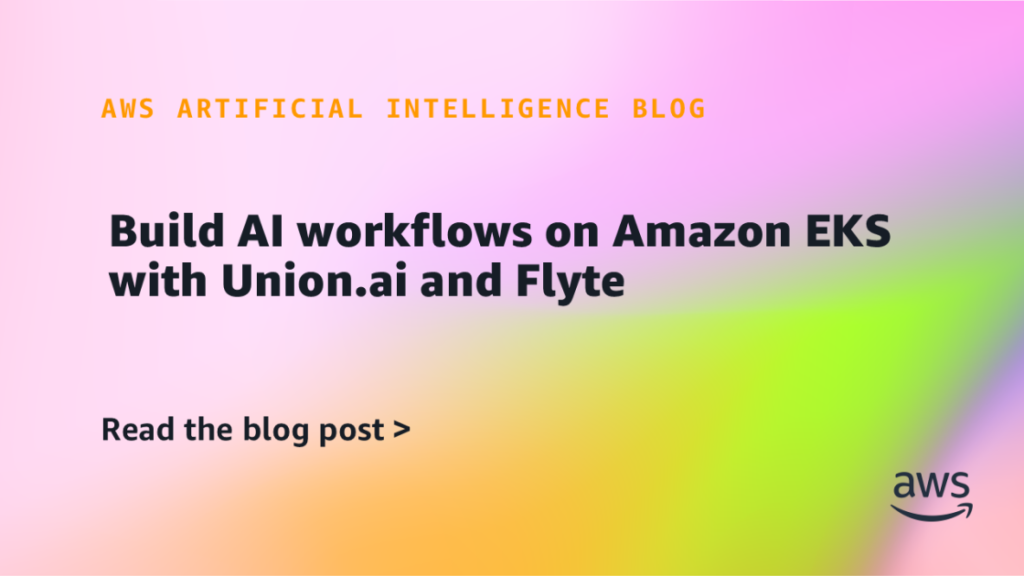 Build AI workflows on Amazon EKS with Union.ai and Flyte Build AI workflows on Amazon EKS with Union.ai and Flyte