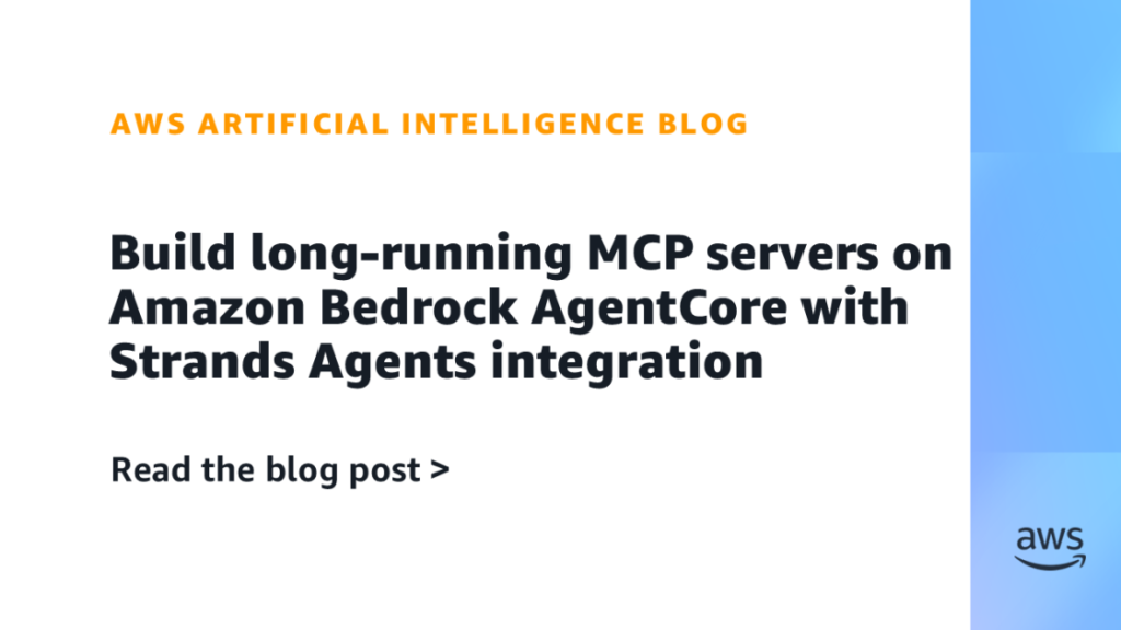 Build long-running MCP servers on Amazon Bedrock AgentCore with Strands Agents integration