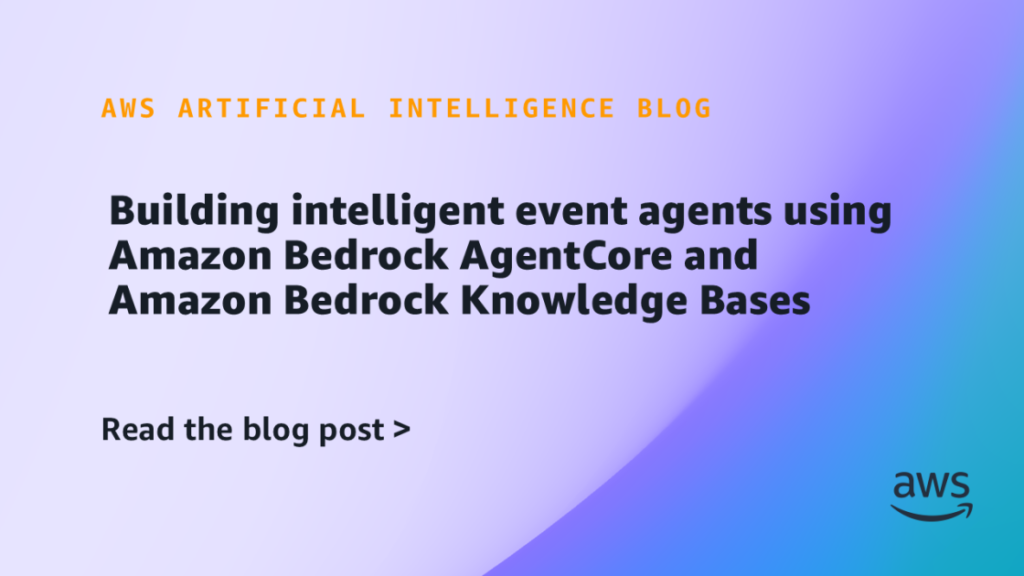 Building intelligent event agents using Amazon Bedrock AgentCore and Amazon Bedrock Knowledge Bases Building intelligent event agents using Amazon Bedrock AgentCore and Amazon Bedrock Knowledge Bases
