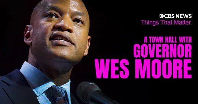CBS News Things That Matter: A Town Hall with Governor Wes Moore CBS News Things That Matter: A Town Hall with Governor Wes Moore