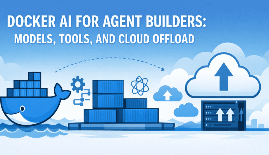 Docker AI for Agent Builders: Models, Tools, and Cloud Offload 5 Useful Docker Containers for Agentic Developers