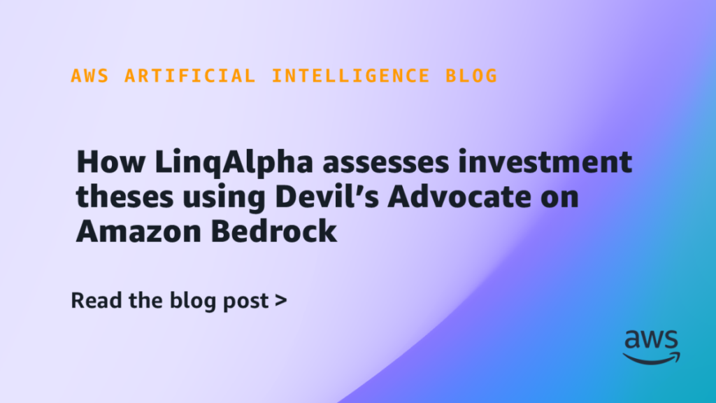 How LinqAlpha assesses investment theses using Devil’s Advocate on Amazon Bedrock