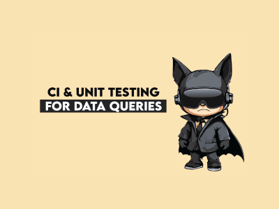 Versioning and Testing Data Solutions: Applying CI and Unit Tests on Interview-style Queries Versioning and Testing Data Solutions: Applying CI and Unit Tests on Interview-style Queries
