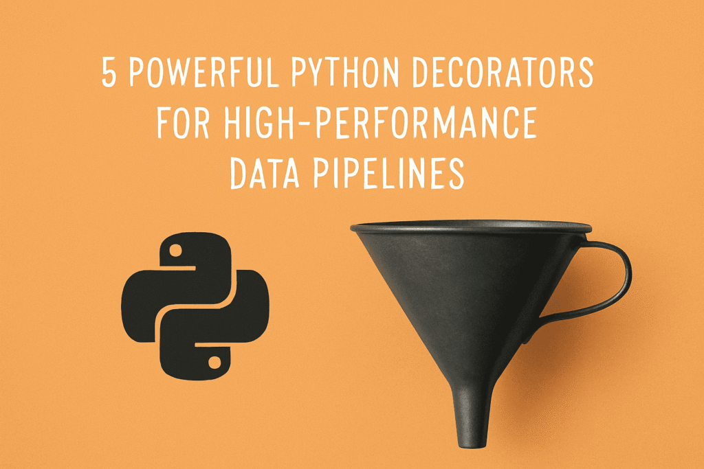 5 Powerful Python Decorators for High-Performance Data Pipelines