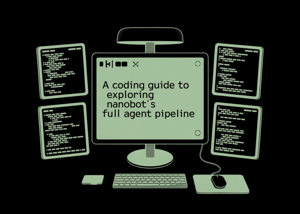 A Coding Guide to Exploring nanobot’s Full Agent Pipeline, from Wiring Up Tools and Memory to Skills, Subagents, and Cron Scheduling A Coding Guide to Exploring nanobot's Full Agent Pipeline, from Wiring Up Tools and Memory to Skills, Subagents, and Cron Scheduling