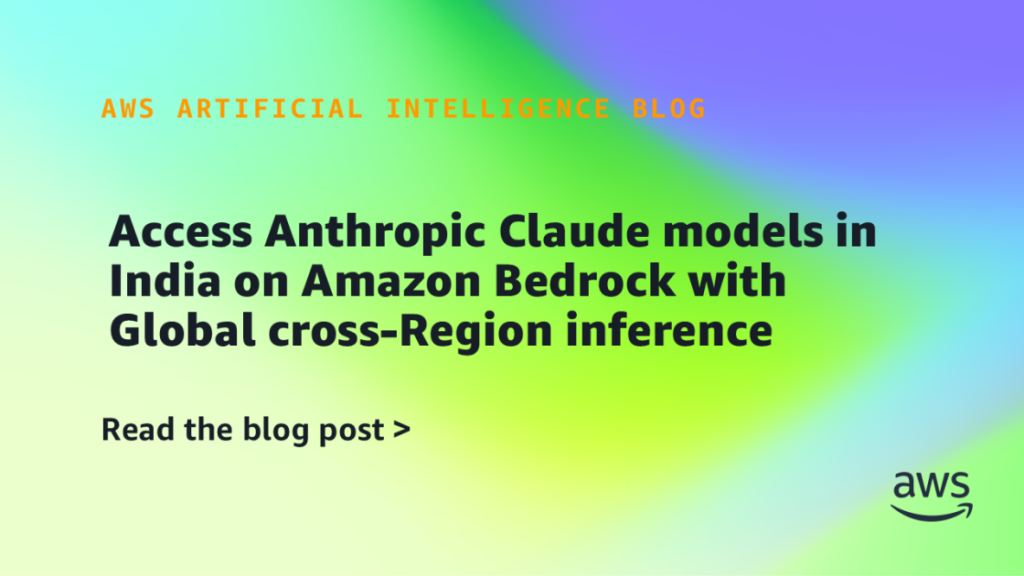 Access Anthropic Claude models in India on Amazon Bedrock with Global cross-Region inference