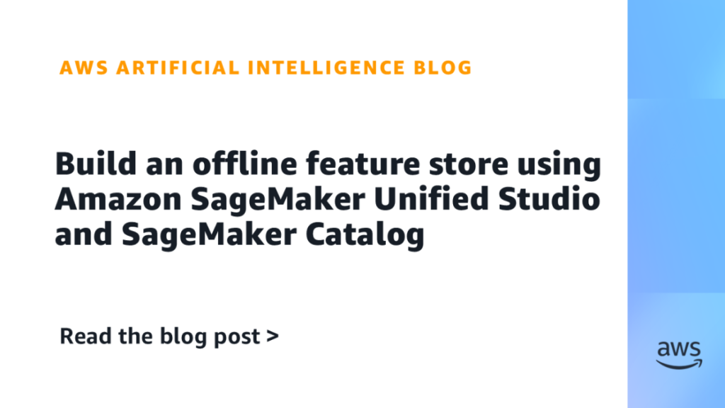 Build an offline feature store using Amazon SageMaker Unified Studio and SageMaker Catalog