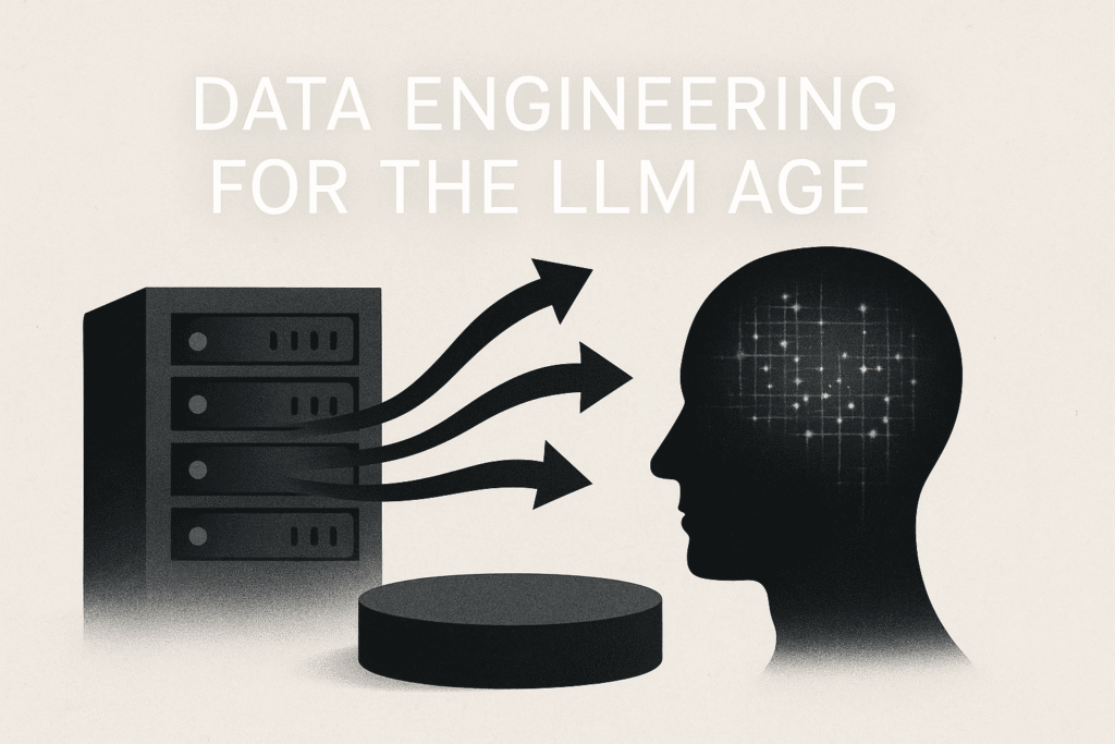 Data Engineering for the LLM Age Data Engineering for the LLM Age