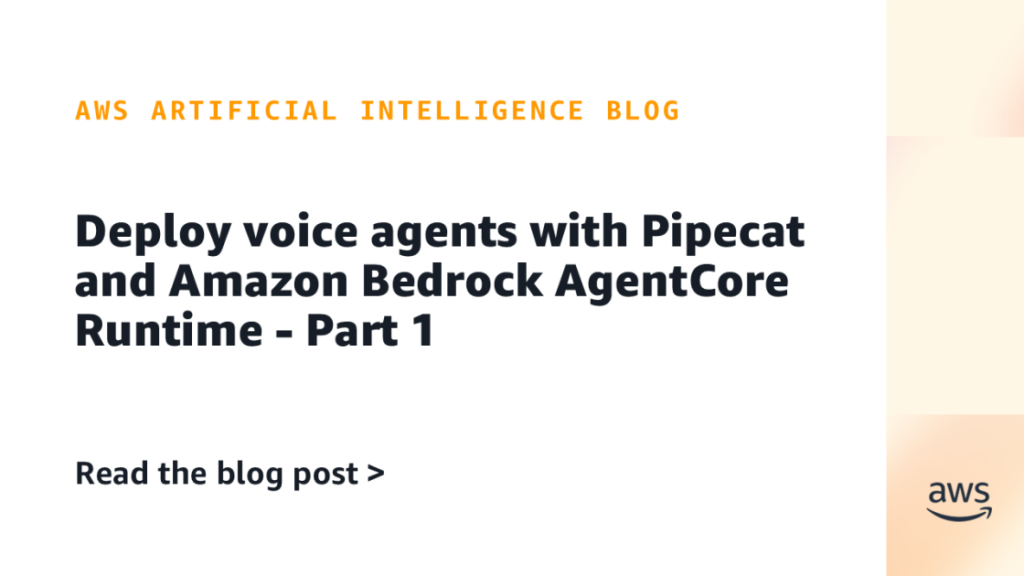 Deploy voice agents with Pipecat and Amazon Bedrock AgentCore Runtime – Part 1 Deploy voice agents with Pipecat and Amazon Bedrock AgentCore Runtime – Part 1