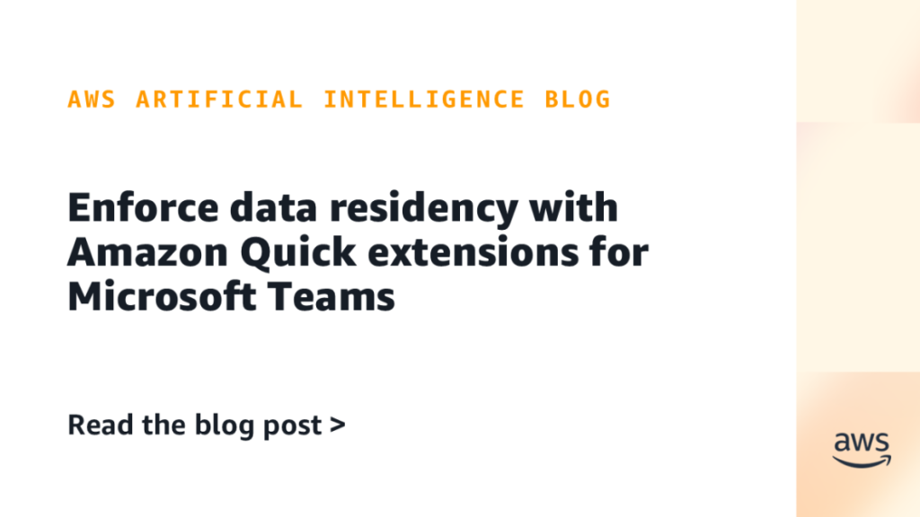 Enforce data residency with Amazon Quick extensions for Microsoft Teams Enforce data residency with Amazon Quick extensions for Microsoft Teams