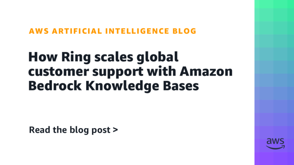 How Ring scales global customer support with Amazon Bedrock Knowledge Bases How Ring scales global customer support with Amazon Bedrock Knowledge Bases