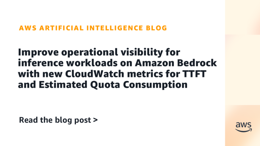 Improve operational visibility for inference workloads on Amazon Bedrock with new CloudWatch metrics for TTFT and Estimated Quota Consumption