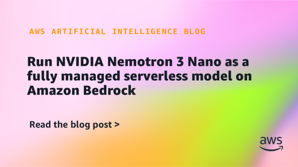 Run NVIDIA Nemotron 3 Nano as a fully managed serverless model on Amazon Bedrock