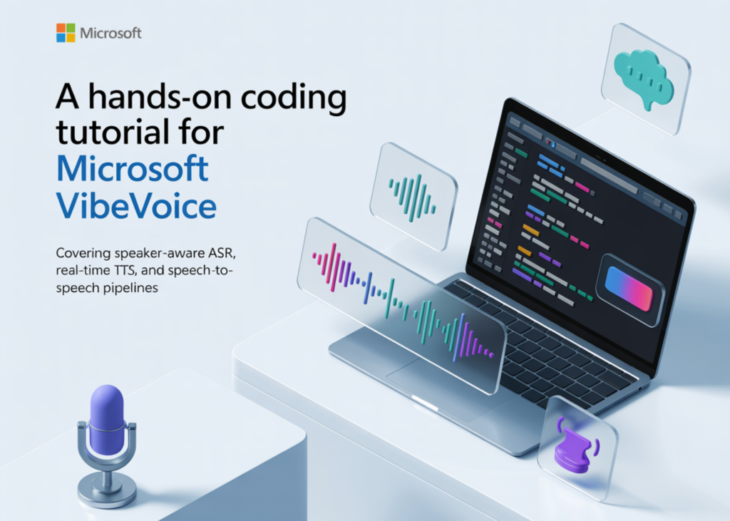 A Hands-On Coding Tutorial for Microsoft VibeVoice Covering Speaker-Aware ASR, Real-Time TTS, and Speech-to-Speech Pipelines A Hands-On Coding Tutorial for Microsoft VibeVoice Covering Speaker-Aware ASR, Real-Time TTS, and Speech-to-Speech Pipelines
