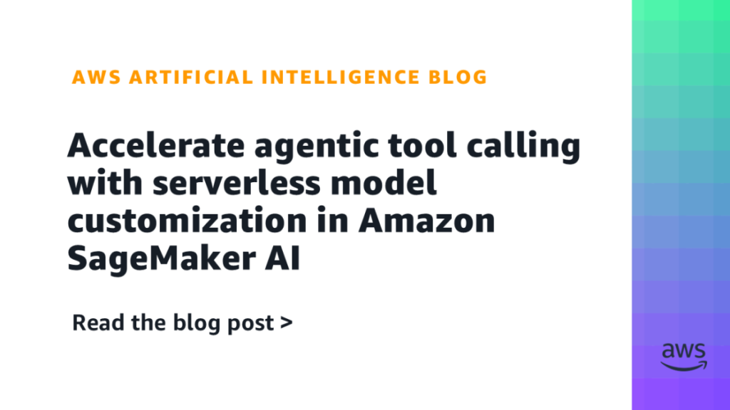 Accelerate agentic tool calling with serverless model customization in Amazon SageMaker AI