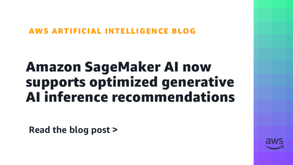 Amazon SageMaker AI now supports optimized generative AI inference recommendations