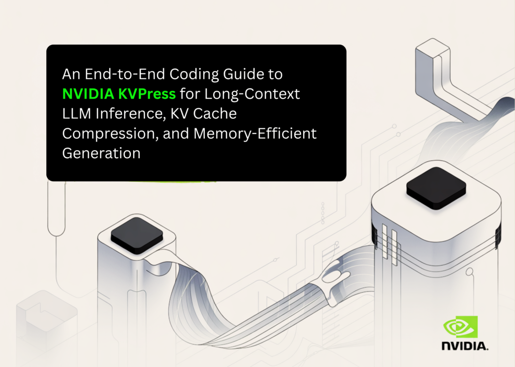 An End-to-End Coding Guide to NVIDIA KVPress for Long-Context LLM Inference, KV Cache Compression, and Memory-Efficient Generation An End-to-End Coding Guide to NVIDIA KVPress for Long-Context LLM Inference, KV Cache Compression, and Memory-Efficient Generation