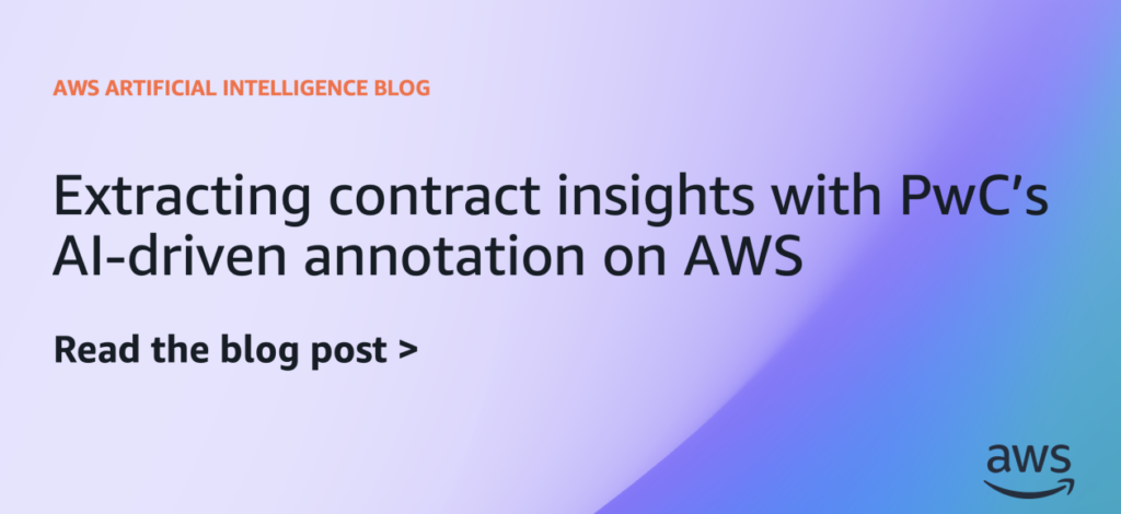 Extracting contract insights with PwC’s AI-driven annotation on AWS