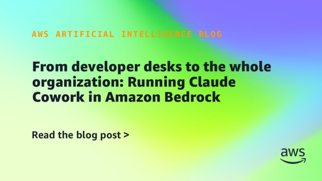 From developer desks to the whole organization: Running Claude Cowork in Amazon Bedrock