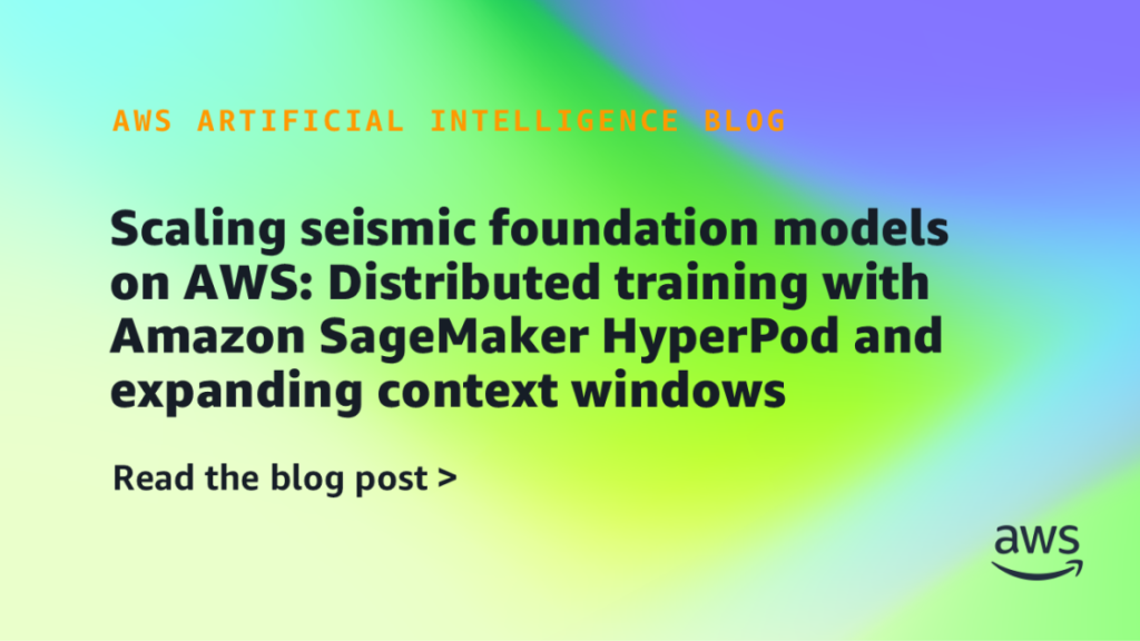 Scaling seismic foundation models on AWS: Distributed training with Amazon SageMaker HyperPod and expanding context windows