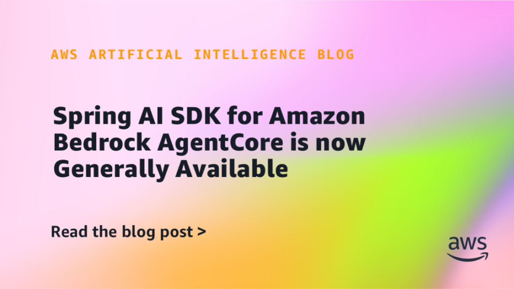 Spring AI SDK for Amazon Bedrock AgentCore is now Generally Available