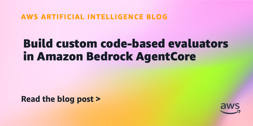 Build custom code-based evaluators in Amazon Bedrock AgentCore Build custom code-based evaluators in Amazon Bedrock AgentCore