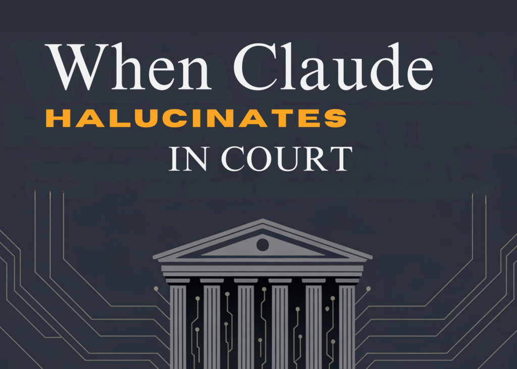 When Claude Hallucinates in Court: The Latham & Watkins Incident and What It Means for Attorney Liability